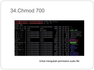34.Chmod 700
Untuk mengubah permission suatu file
 