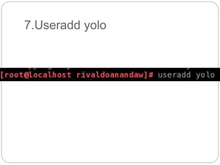 7.Useradd yolo
 