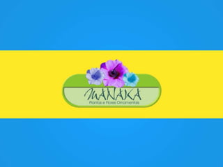 Manaka flores   apresentação para novos clientes