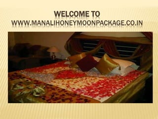 WELCOME TO
WWW.MANALIHONEYMOONPACKAGE.CO.IN
 