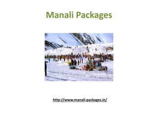 Manali Packages
http://www.manali-packages.in/
 