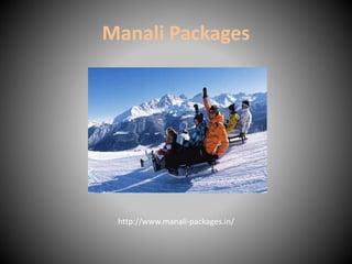 Manali Packages
http://www.manali-packages.in/
 