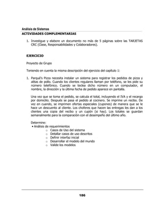 Análisis de Sistemas
       4

   #           .       / +            &   /           /                             0                 &          >
                   G     ?        0                    +          &       & H


       :

    & +                C 0
                        &/

                        /                               &0 %              ;&             05 #@
                                                                                           /

   #        &: 9 ,
              /e ,                                      & /               0 & &      & &           0             0, +
                                                                                                                    ,
                  0    /                                      &   /&                0 &          9 ?
                                                                                                  $              0    /
           D &      $%    /                                               <     D &                /          0/   &?
              & ?   &  % + D                                $<        0         0 &              0

                   ., /
                     :                        0         ?         /             ?       /+                B + &       &
       0 &                            0/9         0           0          &                       0&        / &
       .,  /                  ?          0&             $&       0     G /0                  H              & :/
       < /                   /                                < $& : <
                                                                    /                             &
           /                   0              &             + / / 0% G < +H                                      /&
                              0 &                 0 &       %          0 E                   D            E

                   &    @
           •                 & : &
                                /
                        o
                        o       &                       /         &
                        o   $&                &$,
                        o    &&           &                           /
                        o B
 