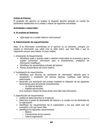 Análisis de Sistemas
    0& 0%                          ;&                  ,&      / %                       &                         /
0 &     &                                          /    +&    ,&   /                              .       @

    -''!" ) ! " )! & ! 0
     # "
      2

             !* ' ! "
               ! )#                    ' ,!)
                                       )#

     •        23/ 0 0
                 9                 .        /0 &                   0&            4

>            # ,'!-. "
                * '*                        ? ' * &)
                                             ( ,' #

         @                    $&      % /      &                        ;&                /$              ?                 +Q
&      &                      $&     % : //      &                                   / : <
                                                                                      &? /                $        + :/
    0 &                            &0 & &   ,& / /

#                0 %       : &
                            /
     •              $/ : 9 :
                     :    /         /                                   &5       . /&                     0&        +:/
              0/         /      & &   $&  %                       0 &              .                  ?        0    %
                $&    % G> $ / H
                           / :
     •              $/
                     :        &     &5    /
     •         & .     &    &5         /.

'        .             %   & : &
                              /
     •                 $/ :
                        :   / 9                          &          %                    $&    % / ,&5 0 &
             &       0   % +     0                 %         0&                      &        > $/
                                                                                              / :       9

     •                   &&        /      &0 %      0&                                       / , %                      /
             < &&                   0 &     /     & 0&                       @
                o                &            %
                o              0 E      &/ /&
                                  &      :/     &                  <         $                $&          %

*        0       $            %        & : &
                                          /
     •                                         &         ;&
     •                   &              &              0 E                       +           /0
                     &   , %
     •                 $/
                       :     & : &
                                /                                   &        , % +                 : /
                                                                                                    /               &
                       &  +  : <
                               /     $
     •                 $/
                        :      /   & : &
                                      /                             @
                     o =
                     o &             // &
                     o       &   , %
 