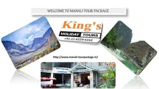 WELCOME TO MANALI TOUR PACKAGE
http://www.manali-tourpackage.in/
 