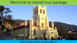 Welcome to manali tour package
http://www.manali-tourpackage.in/
 