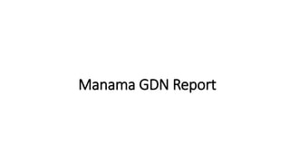 Manama GDN Report
 
