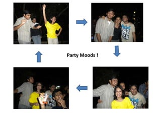 Party Moods !
 