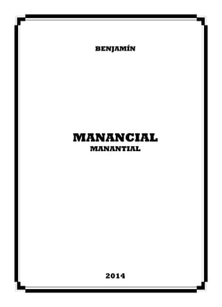 BENJAMÍN
MANANCIAL
MANANTIAL
2014
 