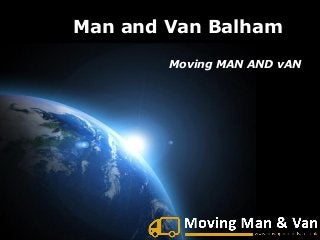 Page 1
Man and Van Balham
Moving MAN AND vAN
 