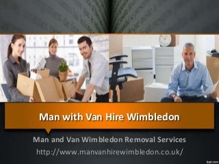 Man with Van Hire Wimbledon
Man and Van Wimbledon Removal Services
http://www.manvanhirewimbledon.co.uk/
 