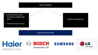 TARGET MARKET
• Consumers/End users
(including middle& high
class)
• Hotels& restaurants etc.
Government agencies
MAJOR COMPETITORS
 