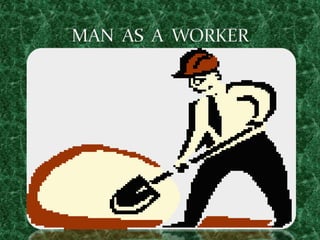 MAN  AS  A  WORKER 