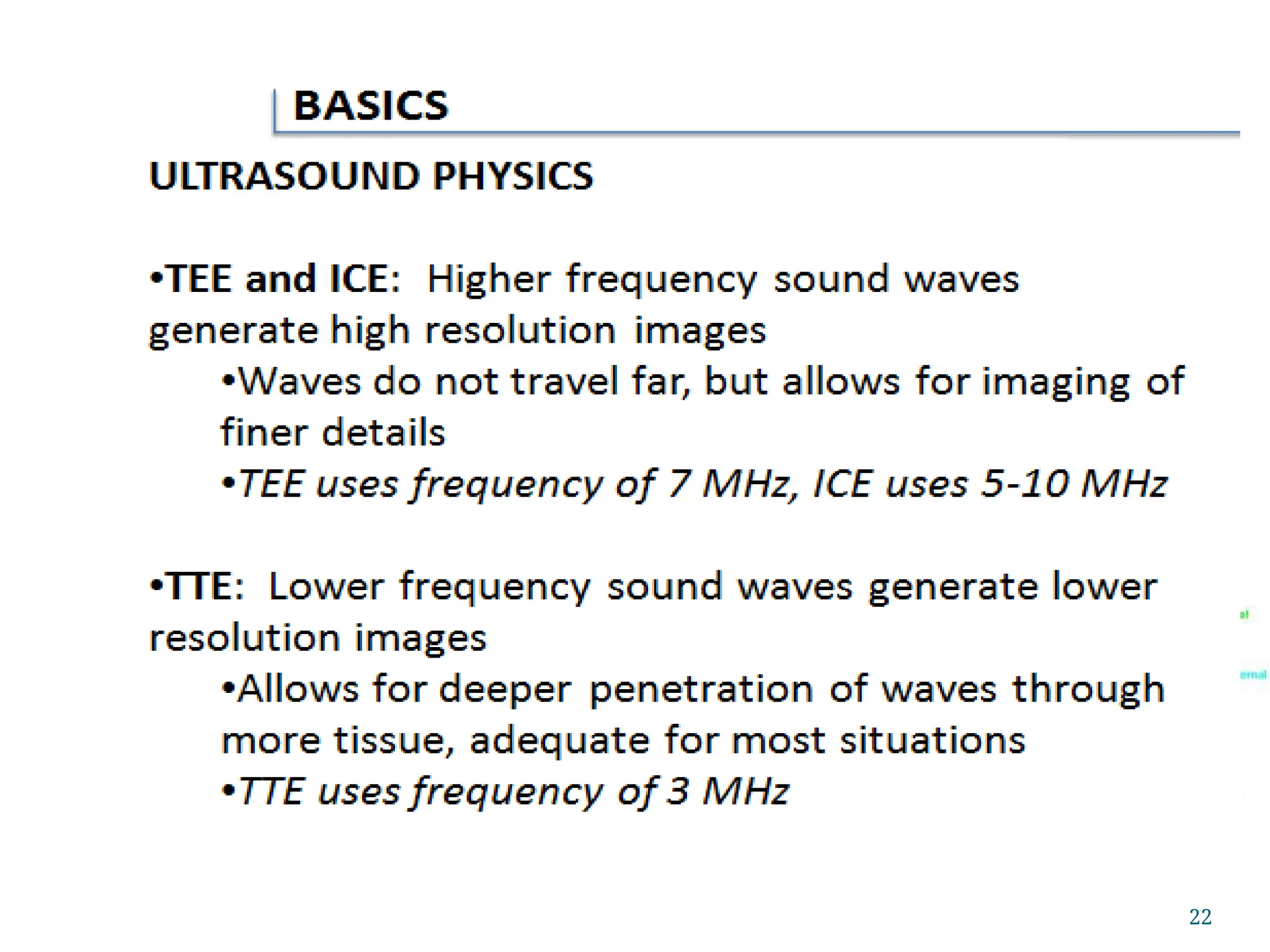 Transthoracic Echo
A standard echocardiogram is also known
as a
transthoracic echocardiogram (TTE), or cardiac
ultrasound.
The subject is asked to lie in the semi recumbent
position on his or her left side with the head
elevated.
The left arm is tucked under the head and the
right arm
lies along the right side of the body
Standard positions on the chest wall are used for
placement of the transducer called “echo windows”
22
 