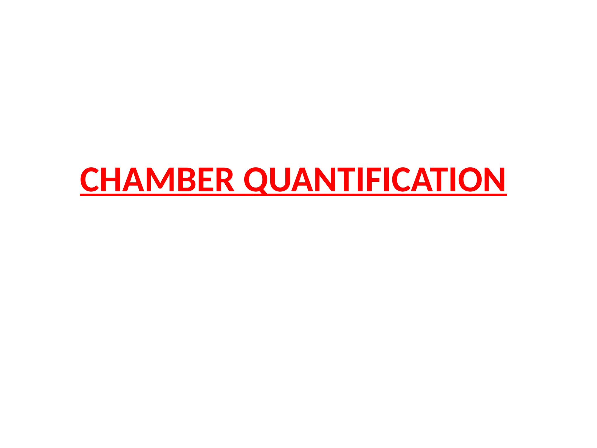 CHAMBER QUANTIFICATION
 
