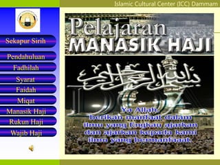 Islamic Cultural Center (ICC) Dammam
Fadhilah
Syarat
Faidah
Miqat
Pendahuluan
Sekapur Sirih
Manasik Haji
Rukun Haji
Wajib Haji
 