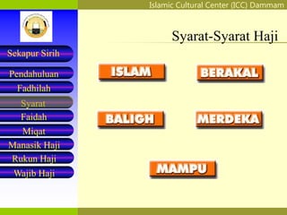 Islamic Cultural Center (ICC) Dammam
Fadhilah
Syarat
Faidah
Miqat
Pendahuluan
Sekapur Sirih
Manasik Haji
Rukun Haji
Wajib Haji
Syarat-Syarat Haji
 
