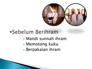 “Allah akanmenggantisemuabiaya yang dikeluarkanuntukumrah & haji “ (Baihaqiy)