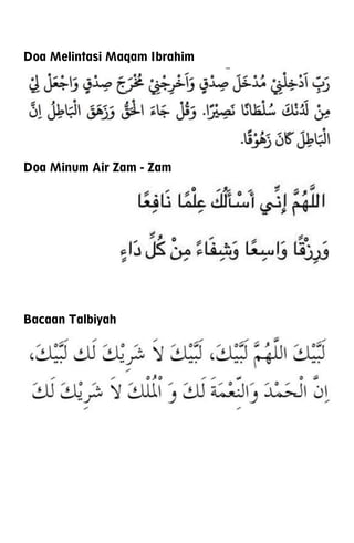 Doa Melintasi Maqam Ibrahim
Doa Minum Air Zam - Zam
Bacaan Talbiyah
 