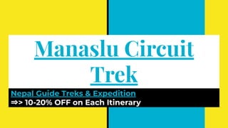 Manaslu Circuit
Trek
Nepal Guide Treks & Expedition
⇒> 10-20% OFF on Each Itinerary
 