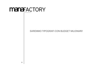 SAREMMO TIPOGRAFI CON BUDGET MILIONARI!




12
 