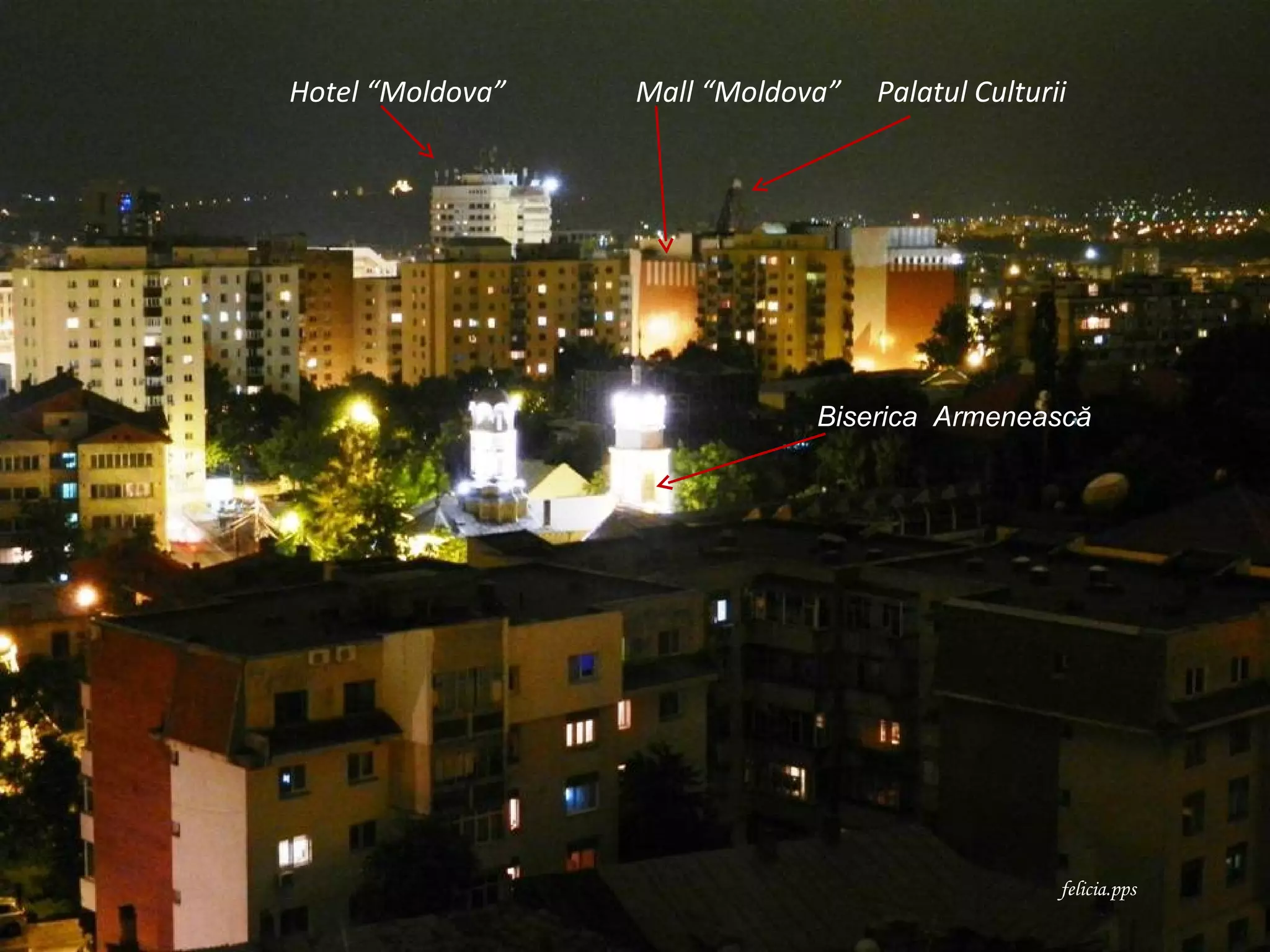 Hotel “Moldova”   Mall “Moldova”   Palatul Culturii




                              Biserica Armenească




                                                  felicia.pps
 