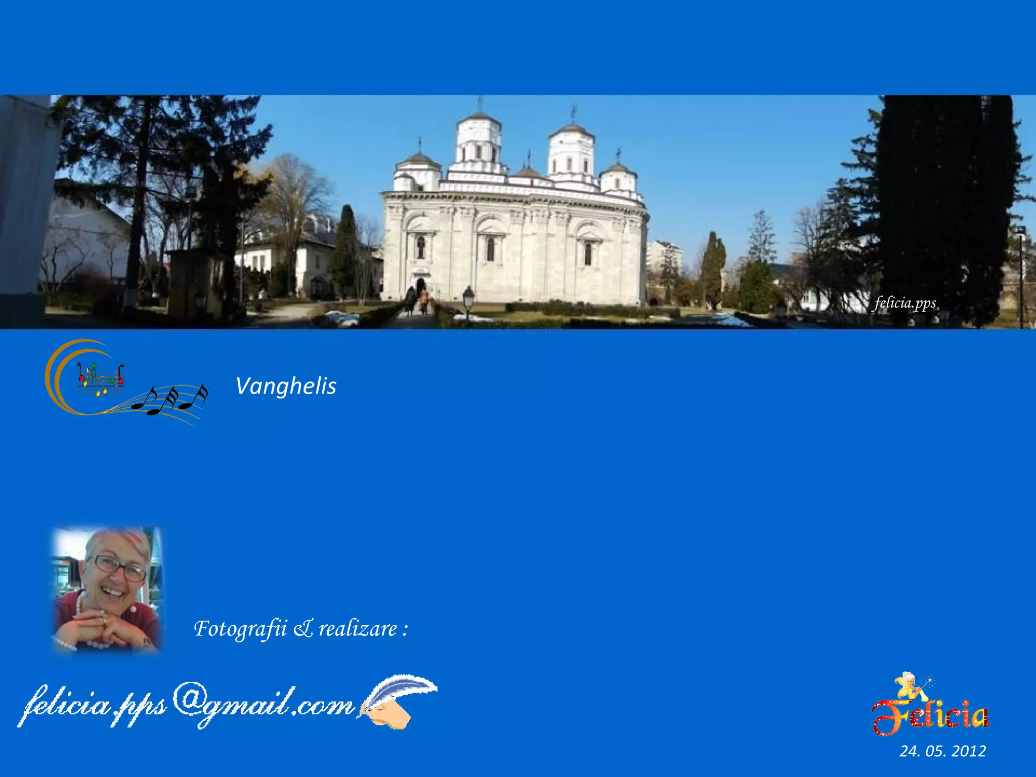 felicia.pps




    Vanghelis




Fotografii & realizare :



                               24. 05. 2012
 