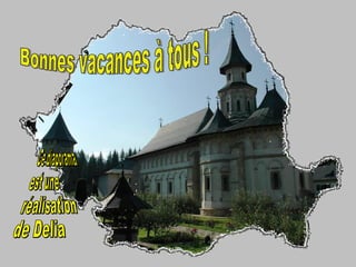 Ce diaporama est une réalisation de Delia  Bonnes vacances à tous ! 