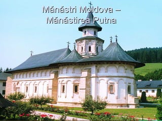 Mănăstri Moldova – Mănăstirea Putna 