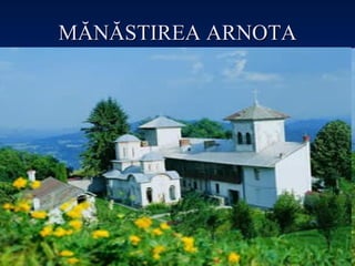 MĂNĂSTIREA ARNOTA 