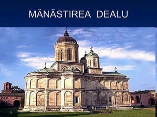 MĂNĂSTIREA  DEALU 
