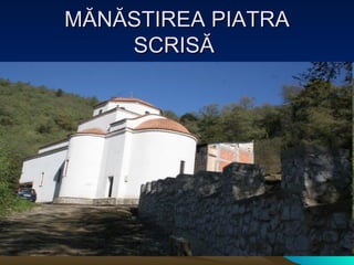 MĂNĂSTIREA PIATRA SCRISĂ  