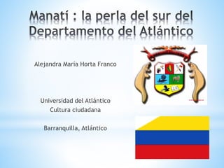 Alejandra María Horta Franco
Universidad del Atlántico
Cultura ciudadana
Barranquilla, Atlántico
 