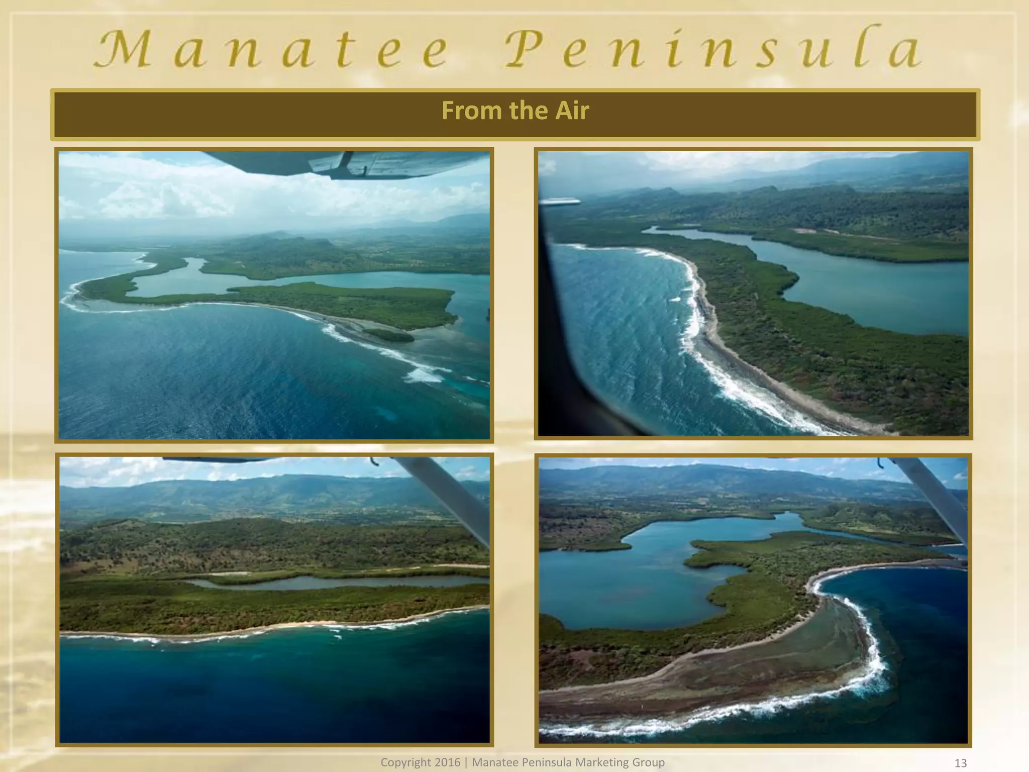 13
From the Air
Copyright 2016 | Manatee Peninsula Marketing Group
 