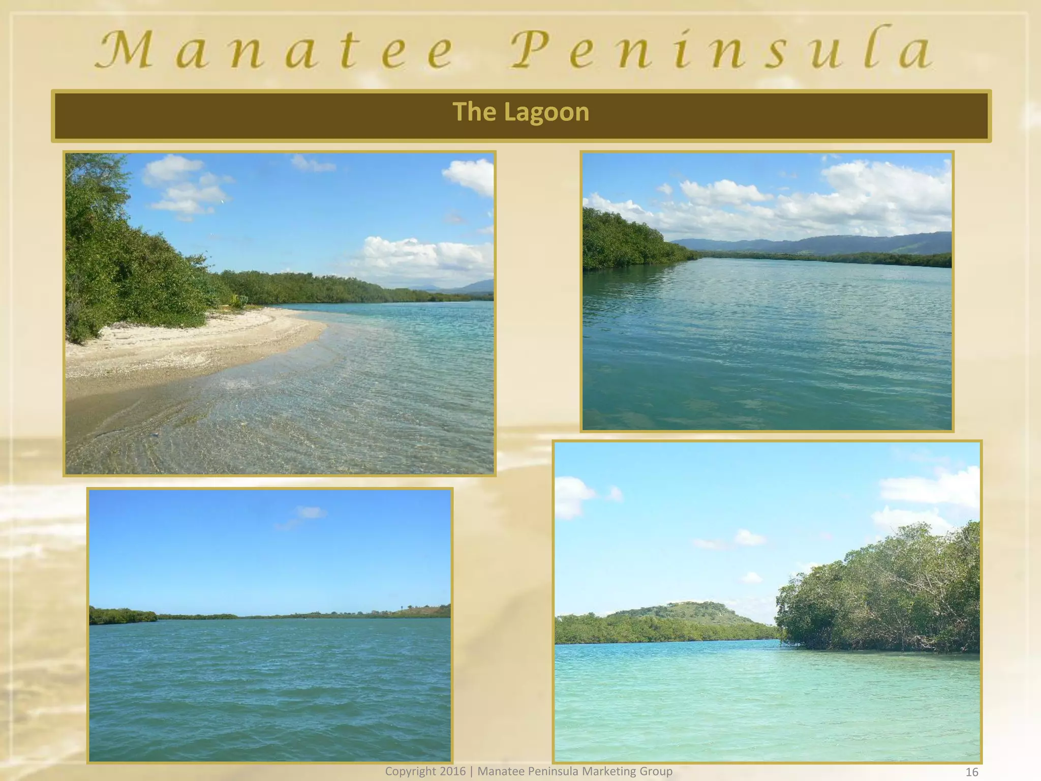 16
The Lagoon
Copyright 2016 | Manatee Peninsula Marketing Group
 