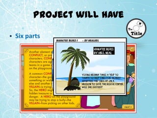 Project will have

   Six parts
 