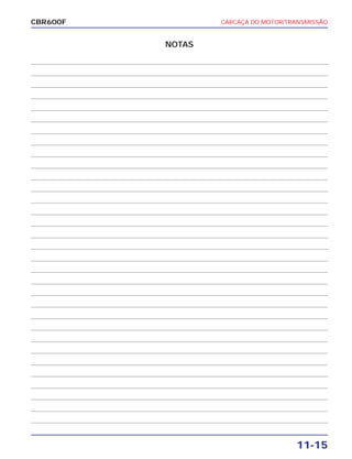 CARCAÇA DO MOTOR/TRANSMISSÃO
11-15
CBR600F
NOTAS
 