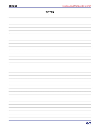 REMOÇÃO/INSTALAÇÃO DO MOTOR
6-7
CBX250
NOTAS
 