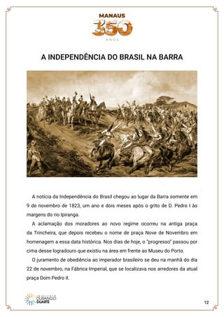 12
A INDEPENDÊNCIA DO BRASIL NA BARRA
A notícia da Independência do Brasil chegou ao lugar da Barra somente em
9 de novemb...