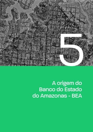 5A origem do
Banco do Estado
do Amazonas - BEA
 