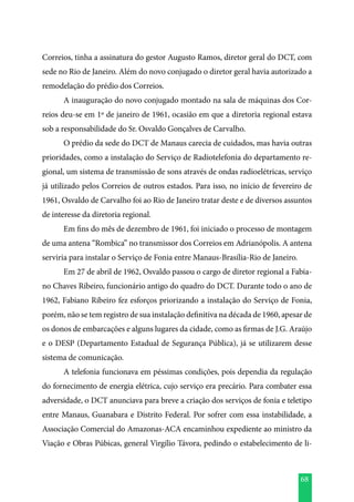 68
Correios, tinha a assinatura do gestor Augusto Ramos, diretor geral do DCT, com
sede no Rio de Janeiro. Além do novo co...