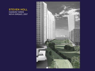 STEVEN HOLL HUDSON YARDS NOVA IORQUE | 2007 
