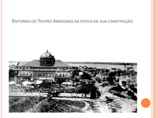 Entorno do Teatro Amazonas na época de sua construção