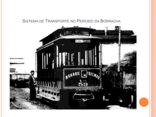Sistema de Transporte no Período da Borracha