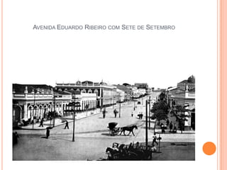 Avenida Eduardo Ribeiro com Sete de Setembro