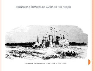 Ruínas da Fortaleza da Barra do Rio Negro