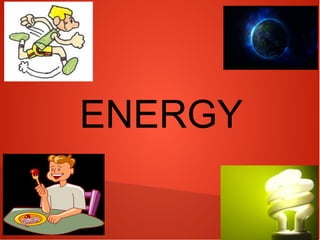 ENERGY
 