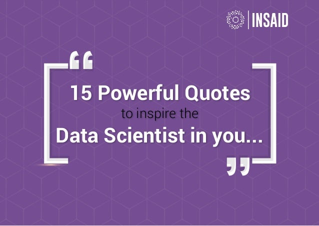 15 Powerful Quotes to inspire the Data Scientist in you!