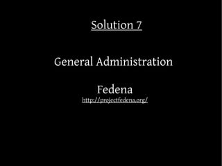 Solution 7

General Administration

          Fedena
     http://projectfedena.org/
 