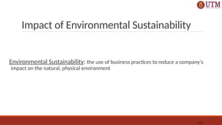 Impact of Environmental Sustainability
Environmental Sustainability: the use of business practices to reduce a company’s
impact on the natural, physical environment
1-32
 